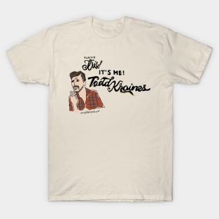 It's ME! Todd Kraines! T-Shirt